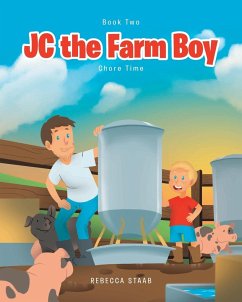 JC the Farm Boy - Staab, Rebecca