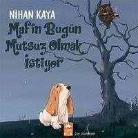 Mafin Bugün Mutsuz Olmak Istiyor - Kaya, Nihan