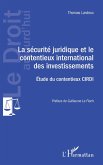 La sécurité juridique et le contentieux international des investissements