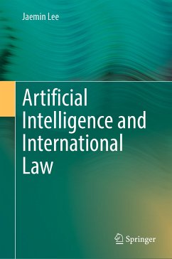 Artificial Intelligence and International Law (eBook, PDF) - Lee, Jaemin