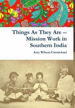 Things As They Are -- Mission Work in Southern India - Wilson-Carmichael, Amy
