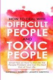 HOW TO DEAL WITH DIFFICULT PEOPLE AND TOXIC PEOPLE