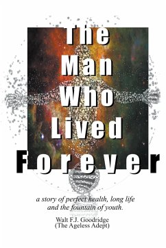 The Man Who Lived Forever - Goodridge, Walt F. J.