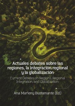 Actuales debates sobre las regiones, la integración regional y la globalización (eBook, ePUB) - Bustamante, Ana Marleny; Sabiá de Moura, Nayanna; Ganster, Paul; Oddone, Nahuel; Juste, Stella; Sánchez Chacón, Francisco Javier; Lopes, Dawisson Belém; Martínez Villalba, Yulieth E.; Molano Cruz, Giovanni; Caldentey del Pozo, Pedro; Almeida de Medeiros, Marcelo; Amelotti, Luiza Vilela; Mvengou Cruzmerino, Martine Colette; Medeiros, Manon