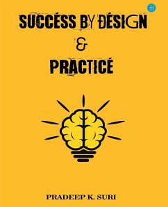 Success by Design & Practice - Suri, Pradeep K