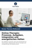 Online-Therapie: Prozesse, Aufgaben, Integration und energetisches Halten