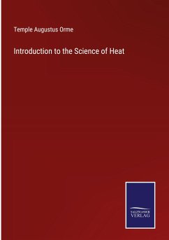 Introduction to the Science of Heat - Orme, Temple Augustus