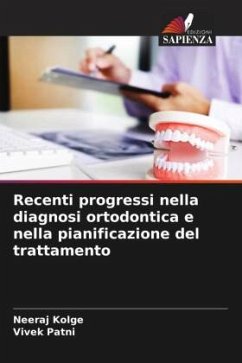 Recenti progressi nella diagnosi ortodontica e nella pianificazione del trattamento - Kolge, Neeraj;Patni, Vivek