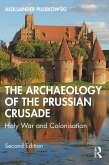 The Archaeology of the Prussian Crusade (eBook, PDF)