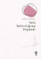 Yolu Yalnizligima Düsmedi - Uysal, Oya