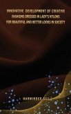 INNOVATIVE DEVELOPMENT OF CREATIVE FASHIONS DRESSED IN LADY'S NYLONS FOR BEAUTIFUL AND BETTER LOOKS IN SOCIETY (eBook, ePUB)