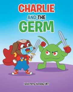 Charlie and the Germ (eBook, ePUB) - Lmft, Janice Perry-Kennedy