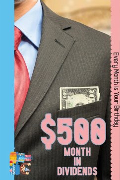 Cover $500/Month in Dividends: Every Month is Your Birthday (MFI Series1, #182) (eBook, ePUB)