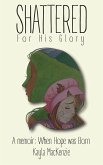 Shattered For His Glory: When Hope was Born (eBook, ePUB)