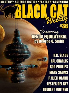 Black Cat Weekly #36 (eBook, ePUB) - Slade, H.K.; Saums, Mary; Clark, P. Djèlí; del Rey, Lester; Charles, Hal; Smith, George O.; Phillips, Rog; Footner, Hulbert; Brebner, Percy James