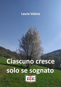 Ciascuno cresce solo se sognato (eBook, ePUB) - Valera, Laura