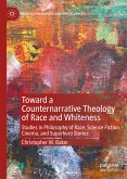 Toward a Counternarrative Theology of Race and Whiteness (eBook, PDF)