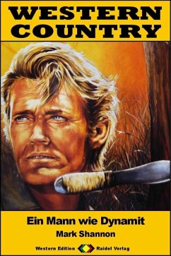 WESTERN COUNTRY 470: Ein Mann wie Dynamit (eBook, ePUB) - Shannon, Mark