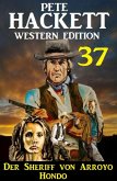 Der Sheriff von Arroyo Hondo: Pete Hackett Western Edition 37 (eBook, ePUB)