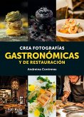 Crea fotografías gastronómicas y de restauración (eBook, ePUB)