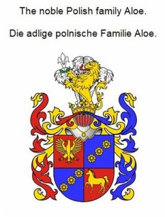 The noble Polish family Aloe. Die adlige polnische Familie Aloe. (eBook, ePUB)