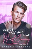 How To Fall For Your Worst Enemy (Book Three) (eBook, ePUB) How To Fall For Your Worst Enemy (Book Three) (eBook, ePUB)