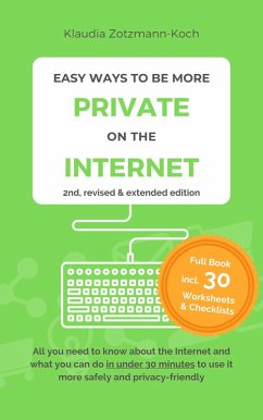 Easy Ways to Be More Private on the Internet (eBook, ePUB) - Zotzmann-Koch, Klaudia