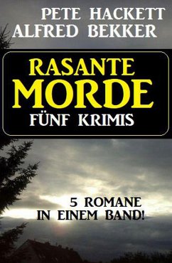 Rasante Morde: Fünf Krimis (eBook, ePUB) - Bekker, Alfred; Hackett, Pete