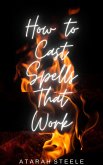 How to Cast Spells That Work (eBook, ePUB) How to Cast Spells That Work (eBook, ePUB)