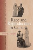 Race and Reproduction in Cuba (eBook, ePUB)