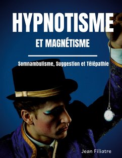 Hypnotisme et magnétisme, somnambulisme, suggestion et télépathie (eBook, ePUB)