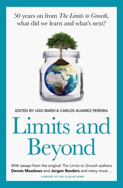 Limits and Beyond: 50 Years on from The Limits to Growth, What Did We Learn and What's Next? (eBook, ePUB) - Bardi, Ugo; Pereira, Carlos Alvarez