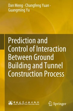 Prediction and Control of Interaction Between Ground Building and Tunnel Construction Process - Meng, Dan;Yuan, Changfeng;Yu, Guangming