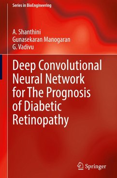 Deep Convolutional Neural Network for The Prognosis of Diabetic Retinopathy - Shanthini, A.;Manogaran, Gunasekaran;Vadivu, G.