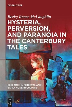 Hysteria, Perversion, and Paranoia in ¿The Canterbury Tales¿ - McLaughlin, Becky Renee