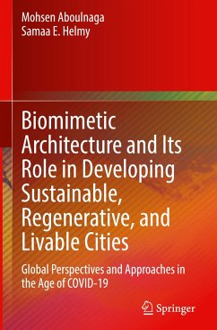 Biomimetic Architecture and Its Role in Developing Sustainable, Regenerative, and Livable Cities - Aboulnaga, Mohsen;Helmy, Samaa E.