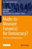 Made-to-Measure Future(s) for Democracy?