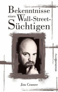 Bekenntnisse eines Wall-Street-Süchtigen - Cramer, James J