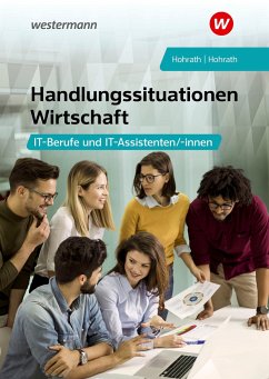 Handlungssituationen Wirtschaft - IT-Berufe und IT-Assistenten: Schülerband - Hohrath, Julia;Hohrath, Anja