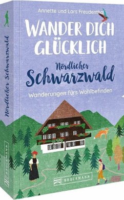Wander dich glücklich - nördlicher Schwarzwald - Freudenthal, Lars