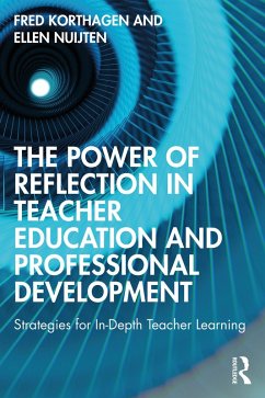 The Power of Reflection in Teacher Education and Professional Development (eBook, PDF) - Korthagen, Fred; Nuijten, Ellen