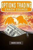 Options Trading Crash Course: Discover the Secrets of a Successful Trader and Make Money by Investing in Options with Powerful Strategies for Beginners (eBook, ePUB)