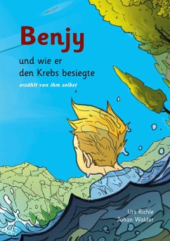 Benjy, und wie er den Krebs besiegte (eBook, ePUB) - Richle, Urs