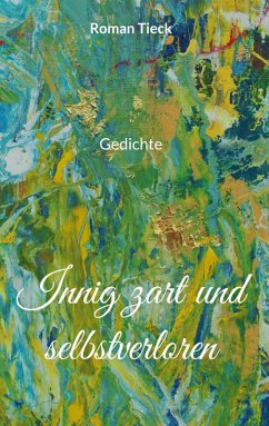 Innig zart und selbstverloren (eBook, ePUB) - Tieck, Roman