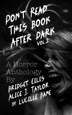 Don't Read This Book After Dark Vol. 2 (eBook, ePUB) - Taylor, Alice J.; Eilis, Bridget; Bane, Lucille