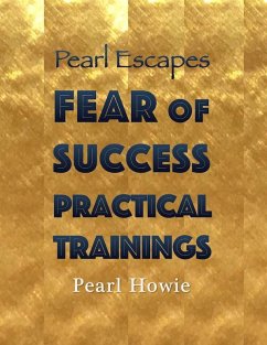 Pearl Escapes Fear of Success Practical Trainings (eBook, ePUB) - Howie, Pearl