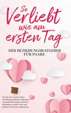 So verliebt wie am ersten Tag - Der Beziehungsratgeber für Paare (eBook, ePUB) - Loesing, Maria