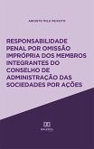 Responsabilidade penal por omissão imprópria dos membros integrantes do Conselho de Administração das sociedades por ações (eBook, ePUB)