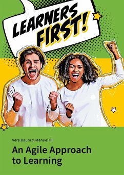 Learners First. An Agile Approach to Learning - Baum, Vera;Illi, Manuel
