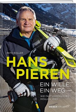 Hans Pieren - Ein Wille, ein Weg - Koller, Reto;Pieren, Hans